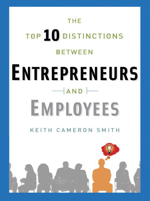 Title details for The Top 10 Distinctions Between Entrepreneurs and Employees by Keith Cameron Smith - Available